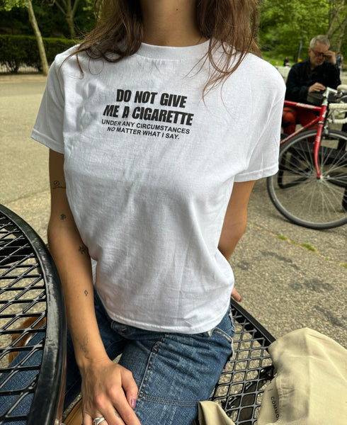 please do not give me a cigarette shirt Under Any Circumstances T-Shirt Do Not Give Me A